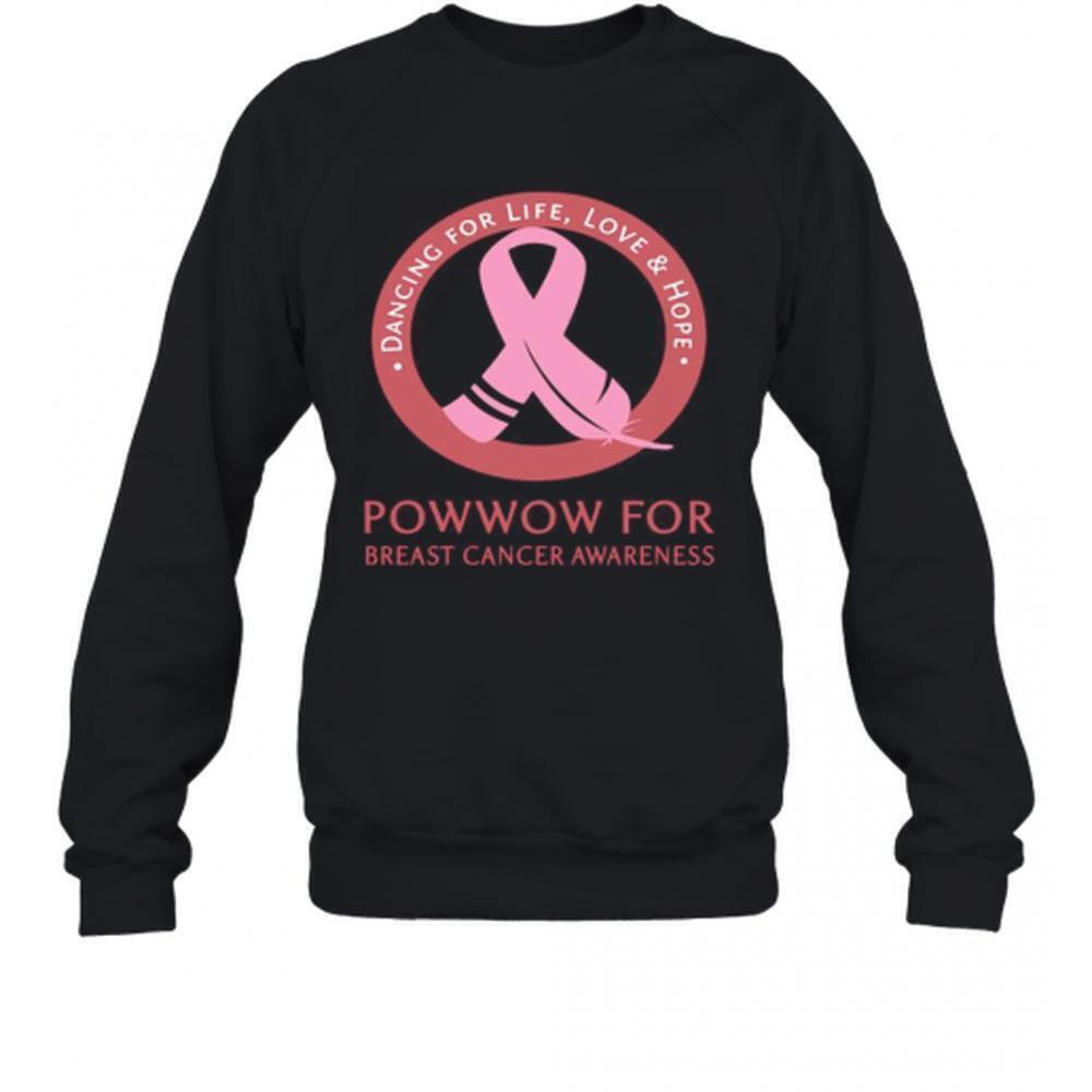 Dancing For Life Love And Hope Powwow For Breast Cancer Awareness Sweatshirt